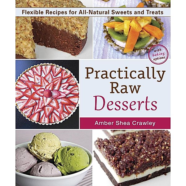 Practically Raw Desserts, Amber Shea Crawley