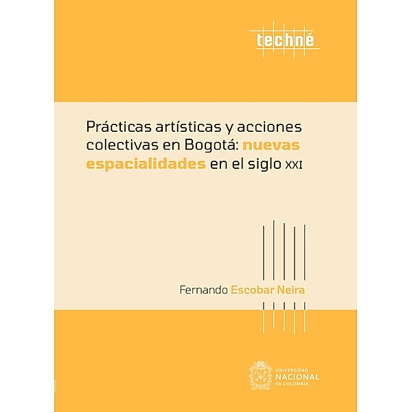 Prácticas artísticas y acciones colectivas en Bogotá: nuevas espacialidades en el siglo XXI, Fernando Escobar Neira
