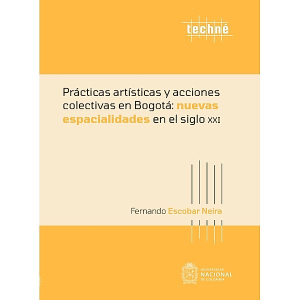 Prácticas artísticas y acciones colectivas en Bogotá: nuevas espacialidades en el siglo XXI, Fernando Escobar Neira