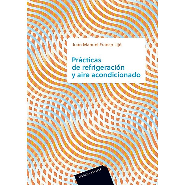 Prácticas de refrigeración y aire acondicionado, Juan Manuel Franco Lijó