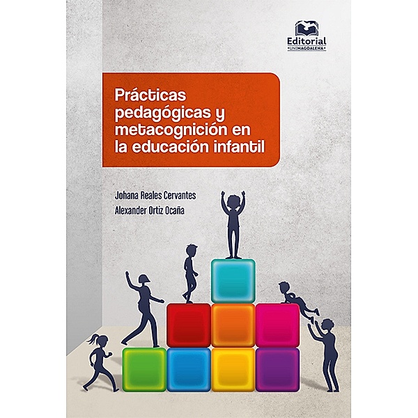 Prácticas pedagógicas y metacognición en la educación infantil, Johana Reales Cervantes, Alexander Ortíz Ocaña