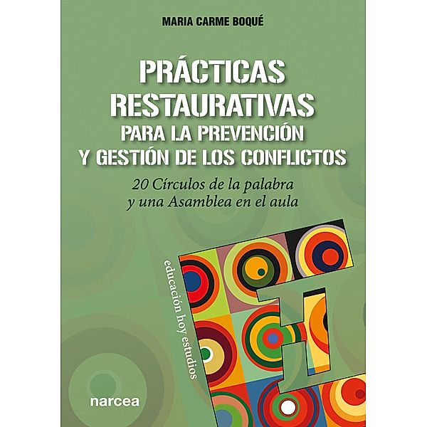 Prácticas restaurativas para la prevención y gestión de los conflictos / Educación Hoy Estudios Bd.165, Maria Carme Boqué Torremorell