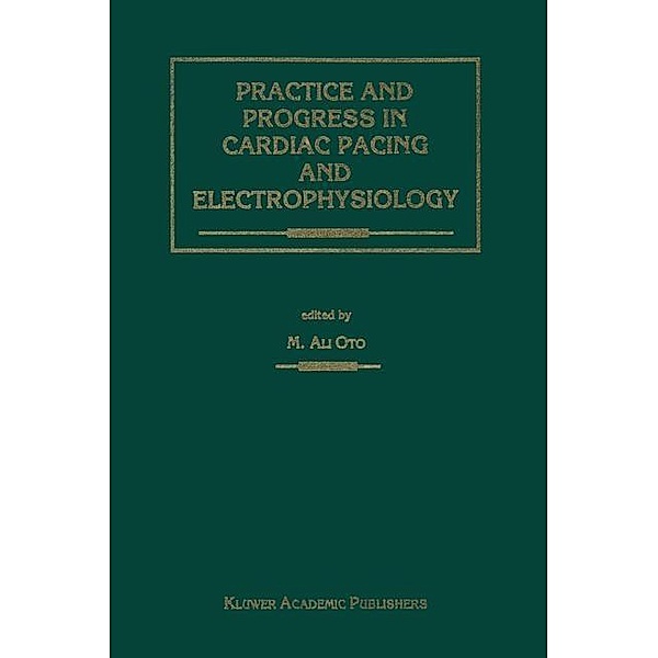 Practice and Progress in Cardiac Pacing and Electrophysiology / Developments in Cardiovascular Medicine Bd.183