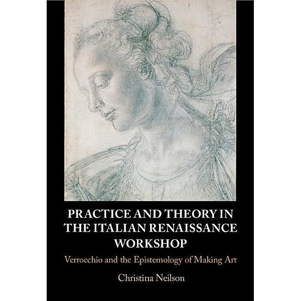 Practice and Theory in the Italian Renaissance Workshop, Christina Neilson