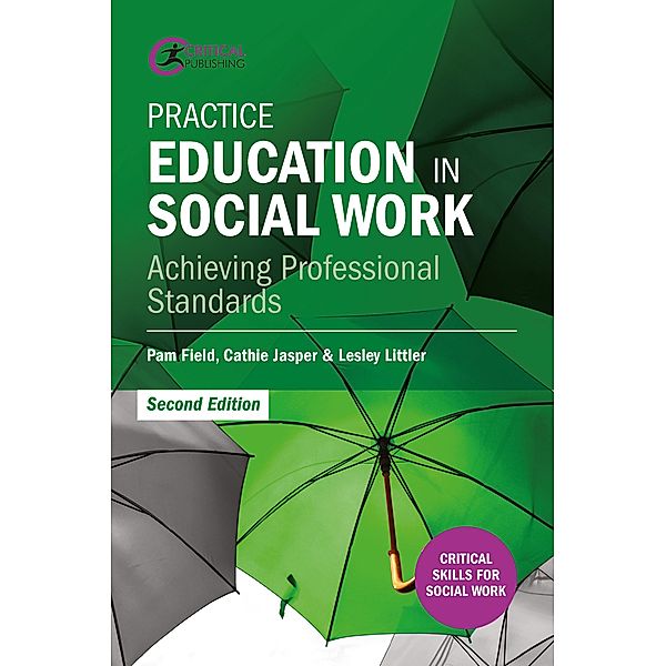 Practice Education in Social Work / Critical Publishing, Pam Field, Cathie Jasper, Lesley Littler