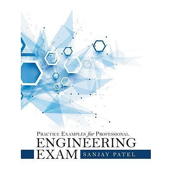 Practice Examples for Professional Engineering Exam / Westwood Books Publishing LLC, SANJAY PATEL