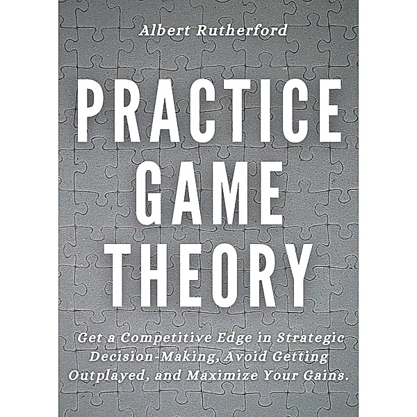 Practice Game Theory, Albert Rutherford