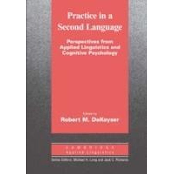 Practice in a Second Language / Cambridge Applied Linguistics, Robert DeKeyser