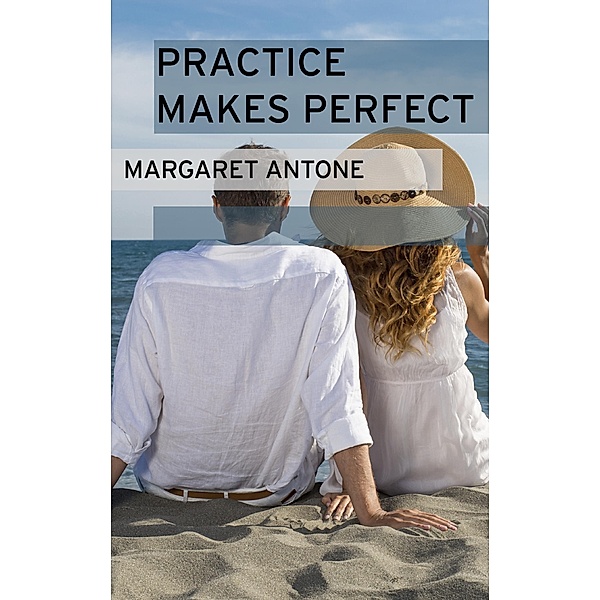 Practice Makes Perfect, Margaret Antone