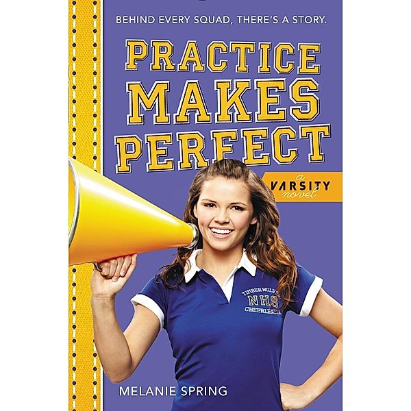 Practice Makes Perfect / A Varsity Novel Bd.3, Melanie Spring