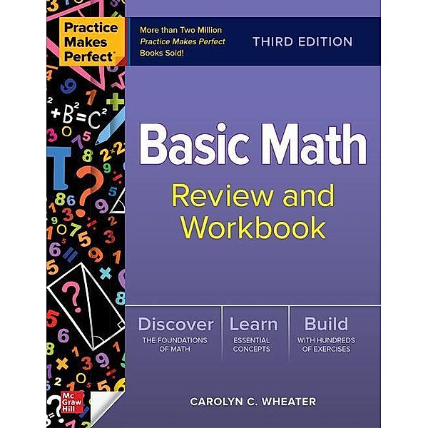 Practice Makes Perfect: Basic Math Review and Workbook, Carolyn Wheater