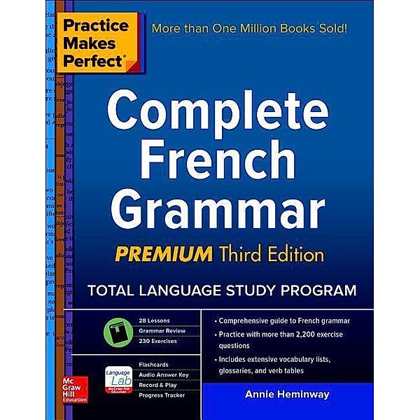 Practice Makes Perfect: Complete French Grammar, Annie Heminway