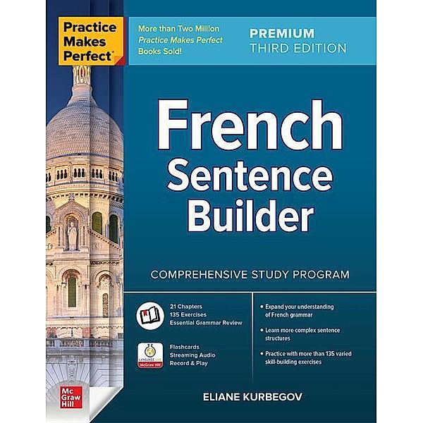 Practice Makes Perfect: French Sentence Builder, Premium Third Edition, Eliane Kurbegov