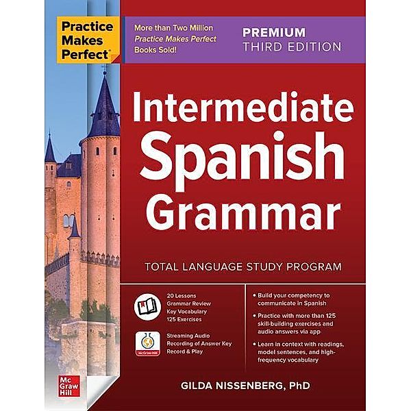 Practice Makes Perfect: Intermediate Spanish Grammar, Gilda Nissenberg
