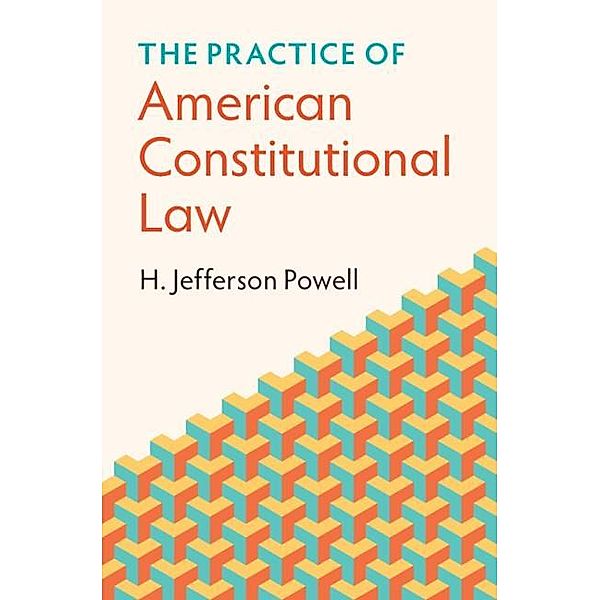 Practice of American Constitutional Law, H. Jefferson Powell