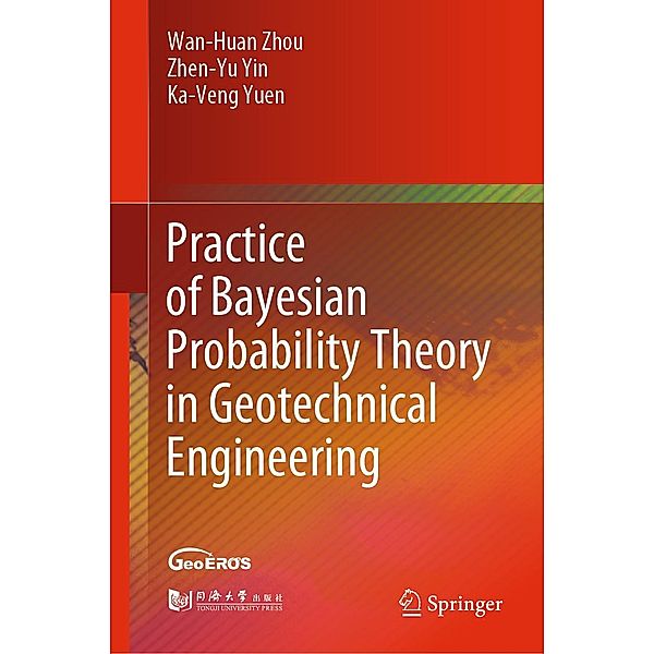 Practice of Bayesian Probability Theory in Geotechnical Engineering, Wan-Huan Zhou, Zhen-Yu Yin, Ka-Veng Yuen