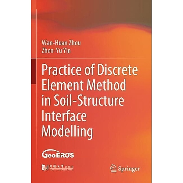 Practice of Discrete Element Method in Soil-Structure Interface Modelling, Wan-Huan Zhou, Zhen-Yu Yin