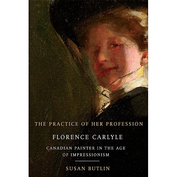 Practice of Her Profession / McGill-Queen's/Beaverbrook Canadian Foundation Studies in Art History, Susan Butlin