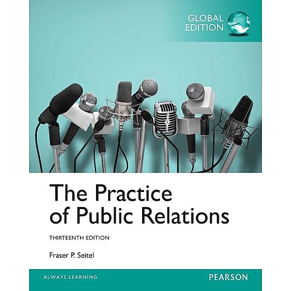 Practice of Public Relatons, The, Global Edition, Fraser P. Seitel