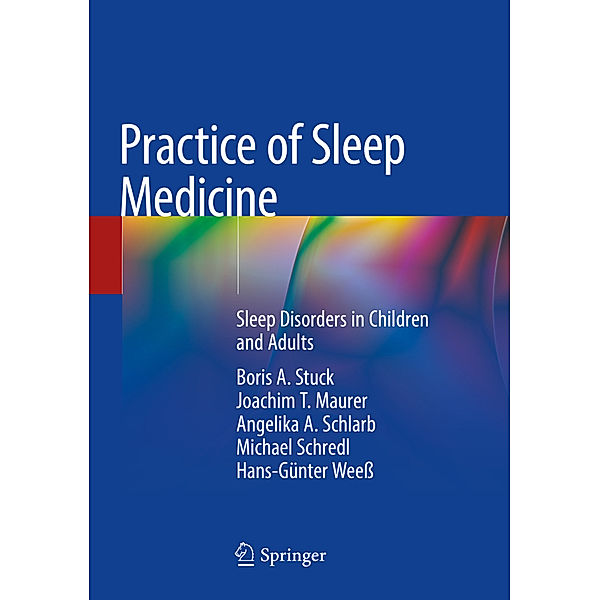 Practice of Sleep Medicine, Boris A. Stuck, Joachim T. Maurer, Angelika A. Schlarb, Michael Schredl, Hans-Günter Weeß
