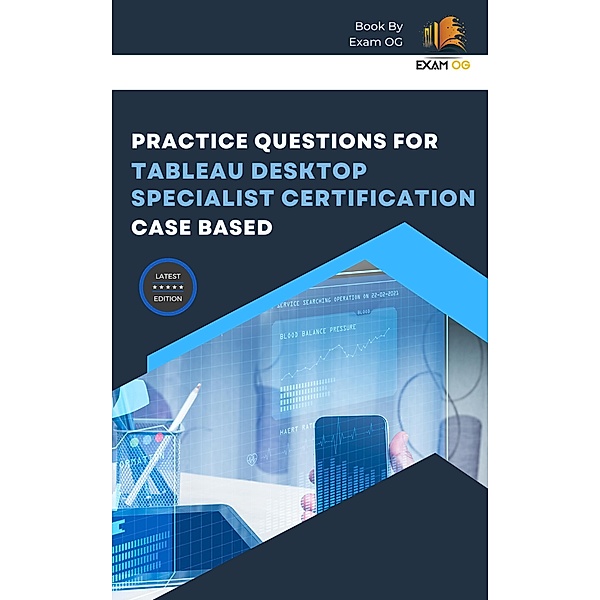 Practice Questions for Tableau Desktop Specialist Certification Case Based, Exam Og