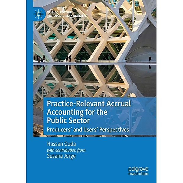 Practice-Relevant Accrual Accounting for the Public Sector / Public Sector Financial Management, Hassan Ouda