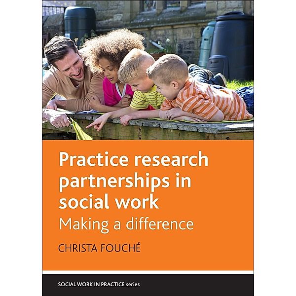 Practice Research Partnerships in Social Work, Christa Fouché