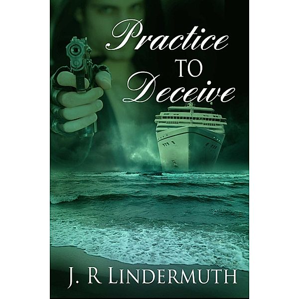 Practice To Deceive, J R Lindermuth