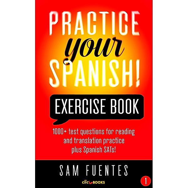 Practice Your Spanish! Exercise Book #1 (Practice Your Spanish! Exercise Books, #1) / Practice Your Spanish! Exercise Books, Sam Fuentes