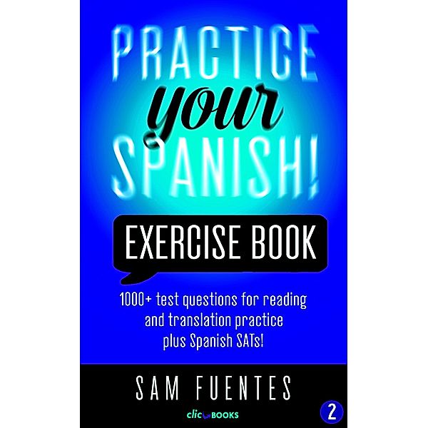 Practice Your Spanish! Exercise Book #2 (Practice Your Spanish! Exercise Books, #2) / Practice Your Spanish! Exercise Books, Sam Fuentes