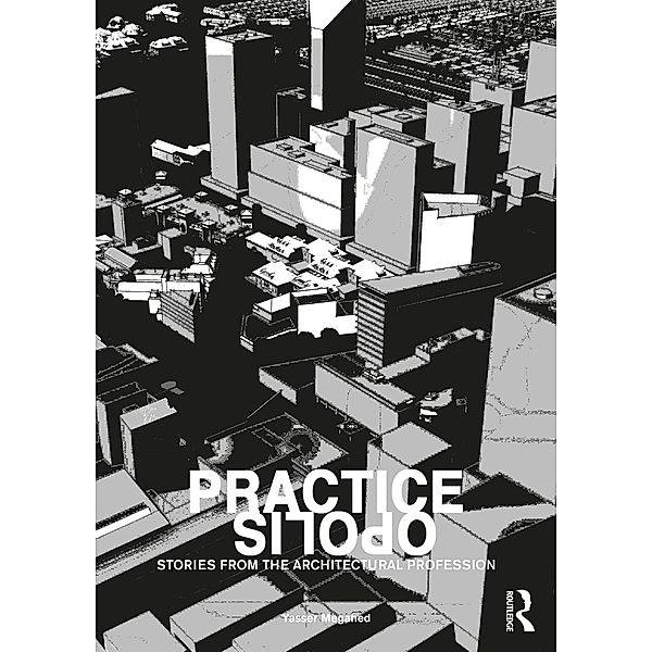 Practiceopolis: Stories from the Architectural Profession, Yasser Megahed