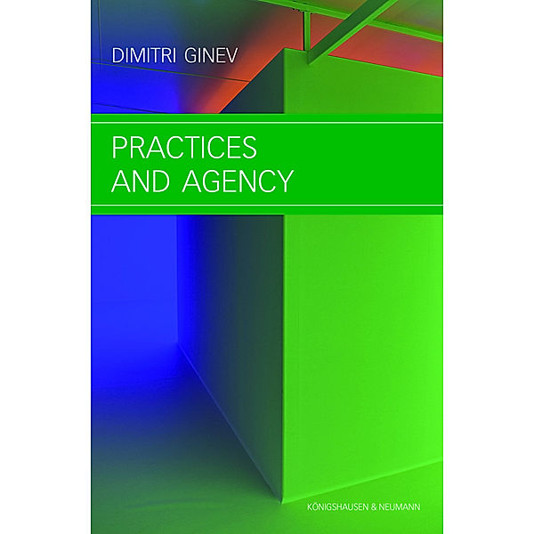 Practices and Agency, Dimitri Ginev