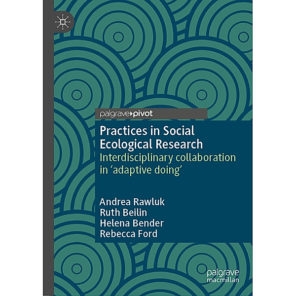 Practices in Social Ecological Research, Andrea Rawluk, Ruth Beilin, Helena Bender, Rebecca Ford