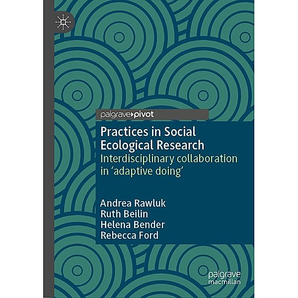 Practices in Social Ecological Research / Psychology and Our Planet, Andrea Rawluk, Ruth Beilin, Helena Bender, Rebecca Ford