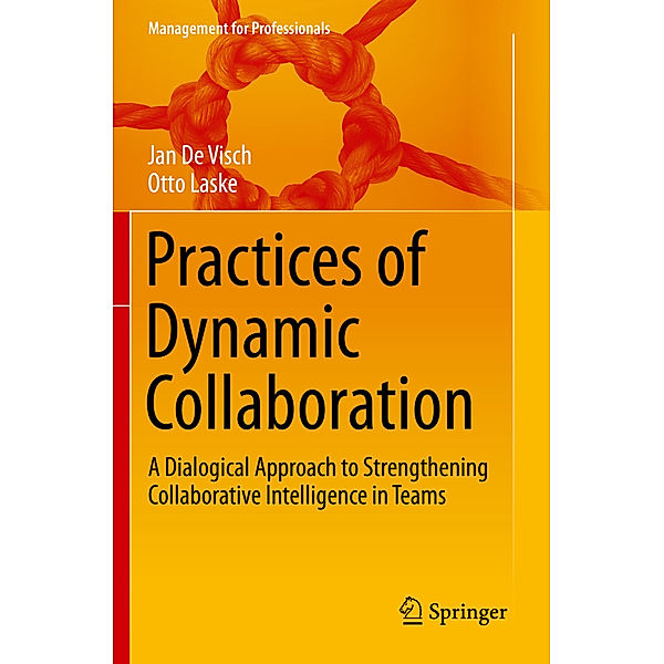 Practices of Dynamic Collaboration, Jan De Visch, Otto Laske