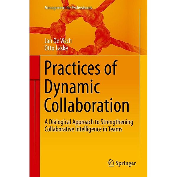 Practices of Dynamic Collaboration / Management for Professionals, Jan De Visch, Otto Laske