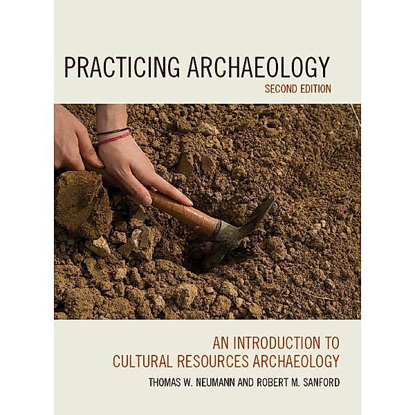 Practicing Archaeology / AltaMira Press, Thomas W. Neumann, Robert M. Sanford