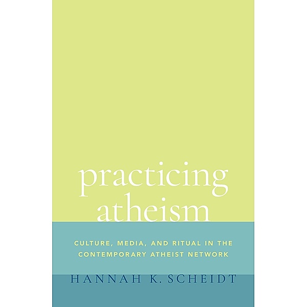 Practicing Atheism, Hannah K. Scheidt