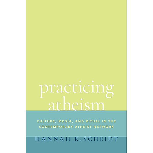Practicing Atheism, Hannah K. Scheidt