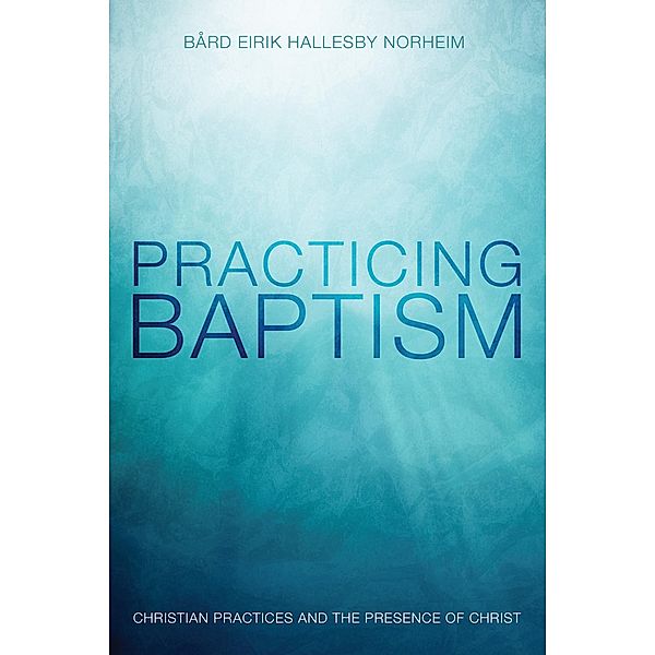 Practicing Baptism, Bård Eirik Hallesby Norheim