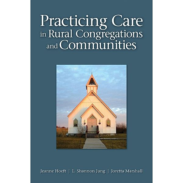 Practicing Care in Rural Congregations and Communities, Jeanne Hoeft, L. Shannon Jung