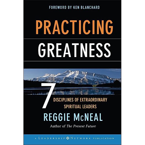 Practicing Greatness / J-B Leadership Network Series, Reggie McNeal