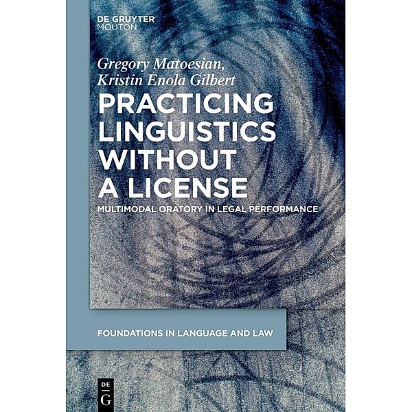 Practicing Linguistics Without a License, Gregory Matoesian, Kristin Enola Gilbert