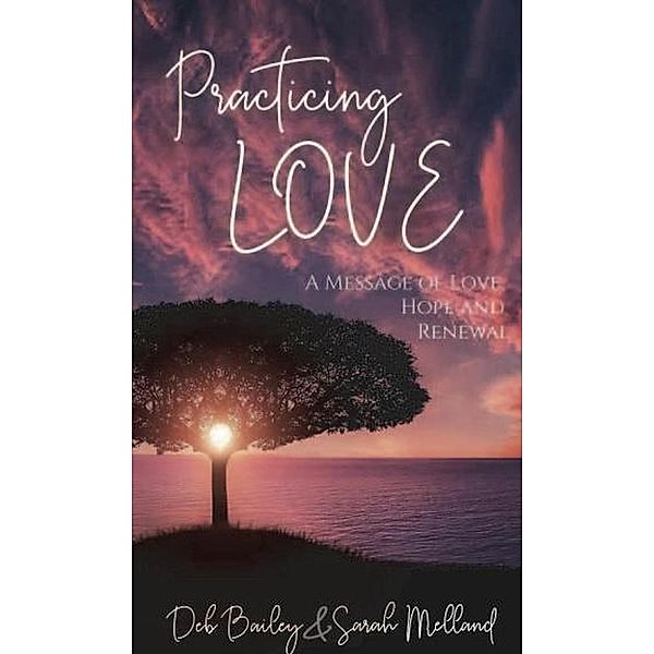 Practicing Love, Sarah Melland, Deb Bailey