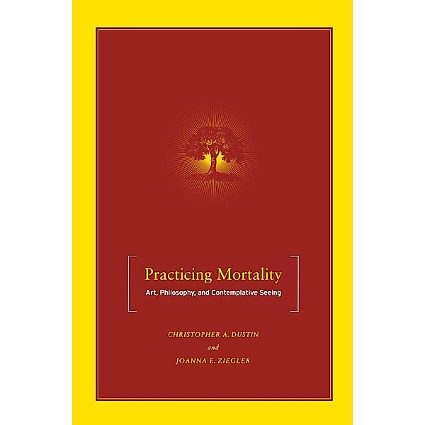 Practicing Mortality, C. Dustin, J. Ziegler
