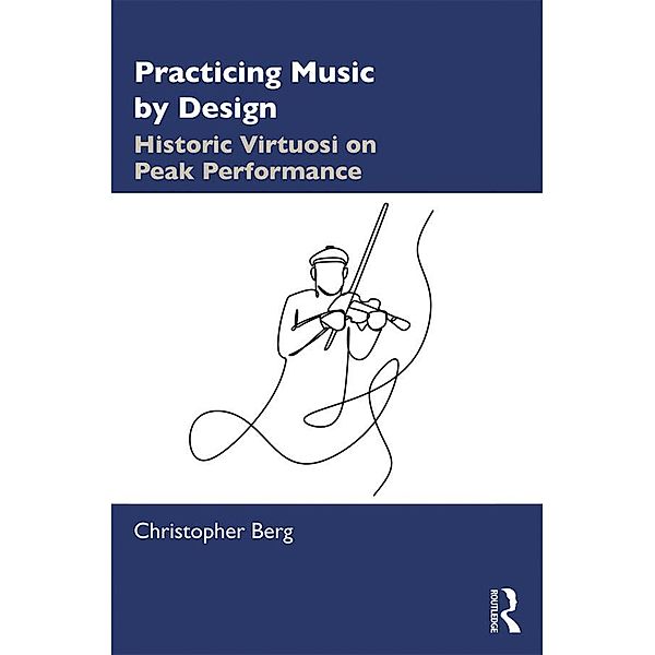 Practicing Music by Design, Christopher Berg