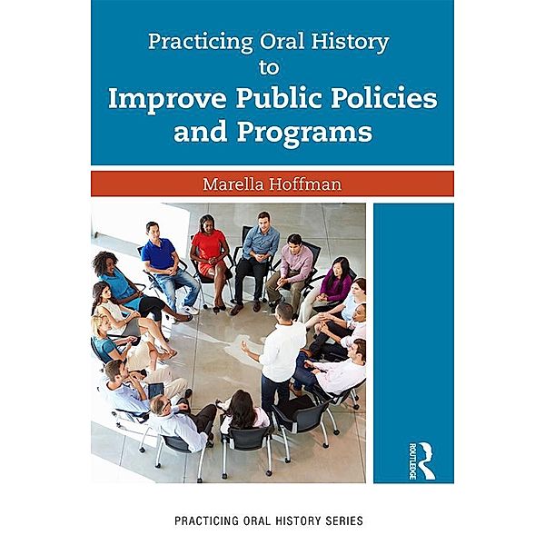Practicing Oral History to Improve Public Policies and Programs, Marella Hoffman