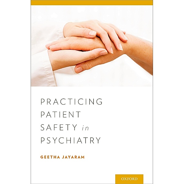 Practicing Patient Safety in Psychiatry, Geetha Jayaram