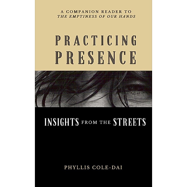 Practicing Presence: Insights from the Streets, Phyllis Cole-Dai