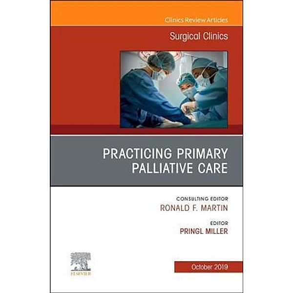 Practicing Primary Palliative Care, An Issue of Surgical Clinics, Pringl Miller